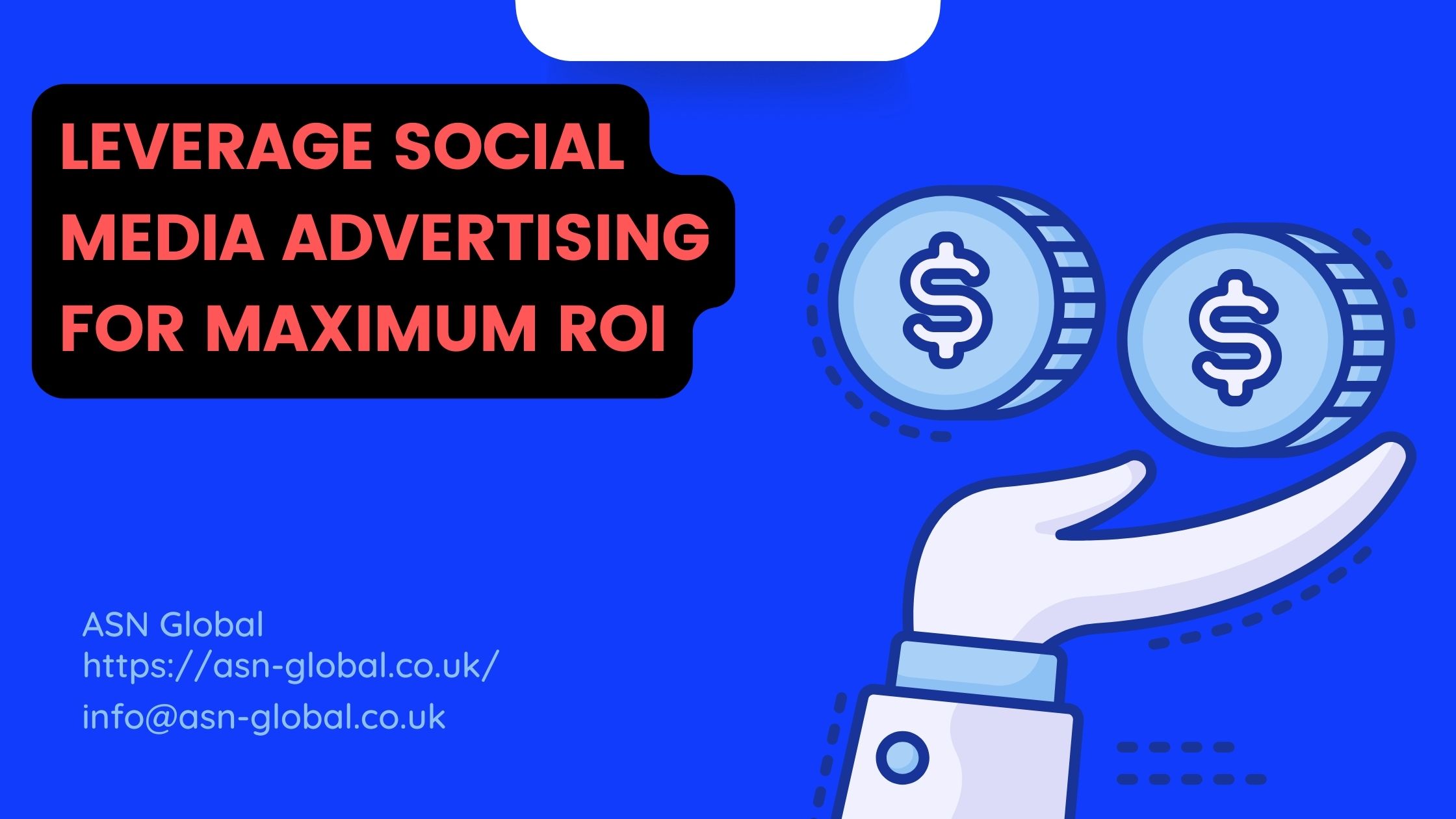 Read more about the article How to Leverage Social Media Advertising for Maximum ROI – Why ASN Global?