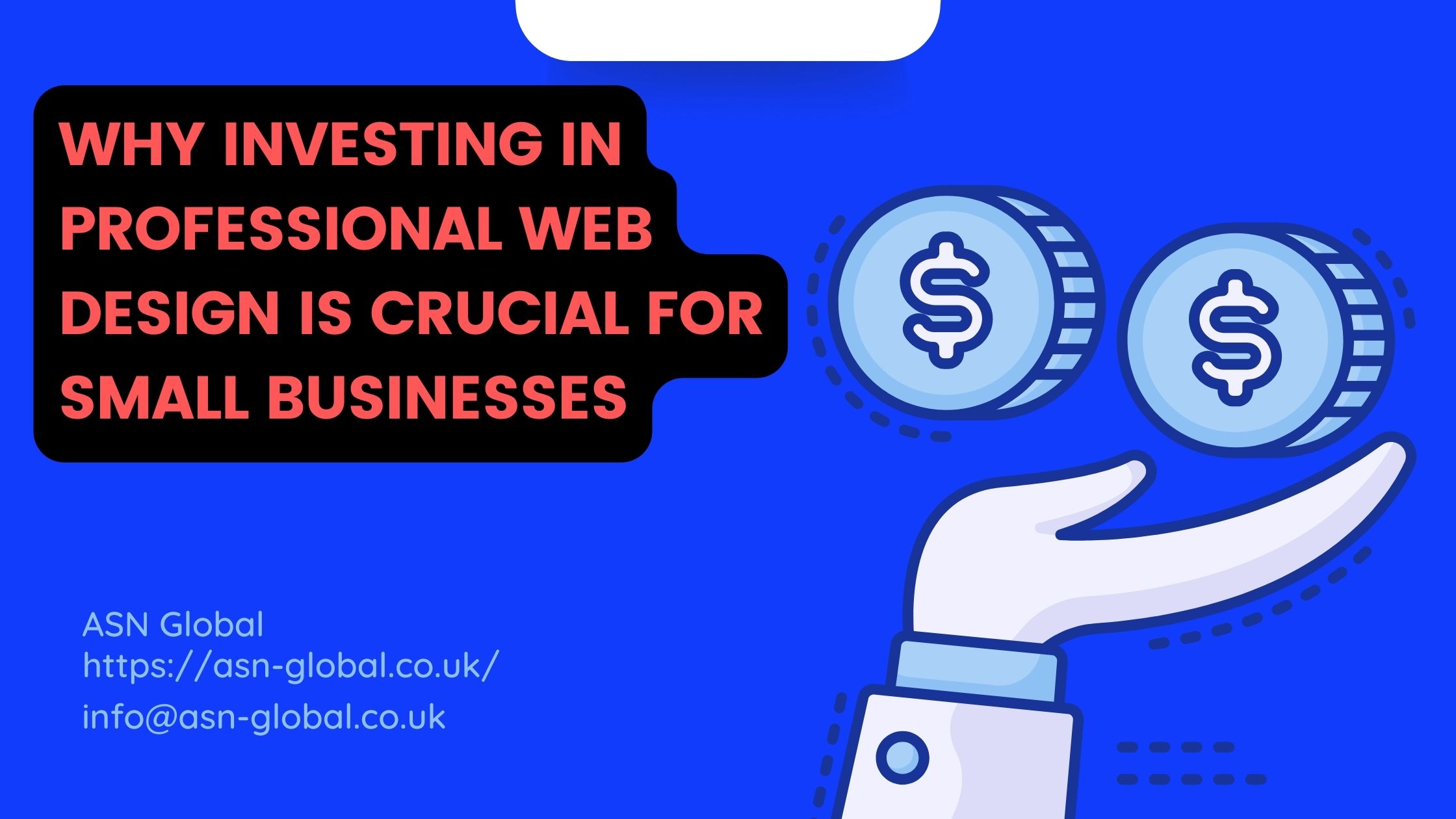 You are currently viewing Why Investing in Professional Web Design is Crucial for Small Businesses – Why Choose ASN Global?