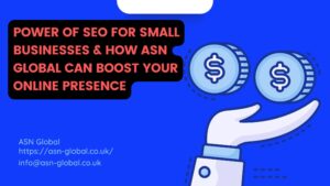 Read more about the article The Power of SEO for Small Businesses and How ASN Global Can Boost Your Online Presence